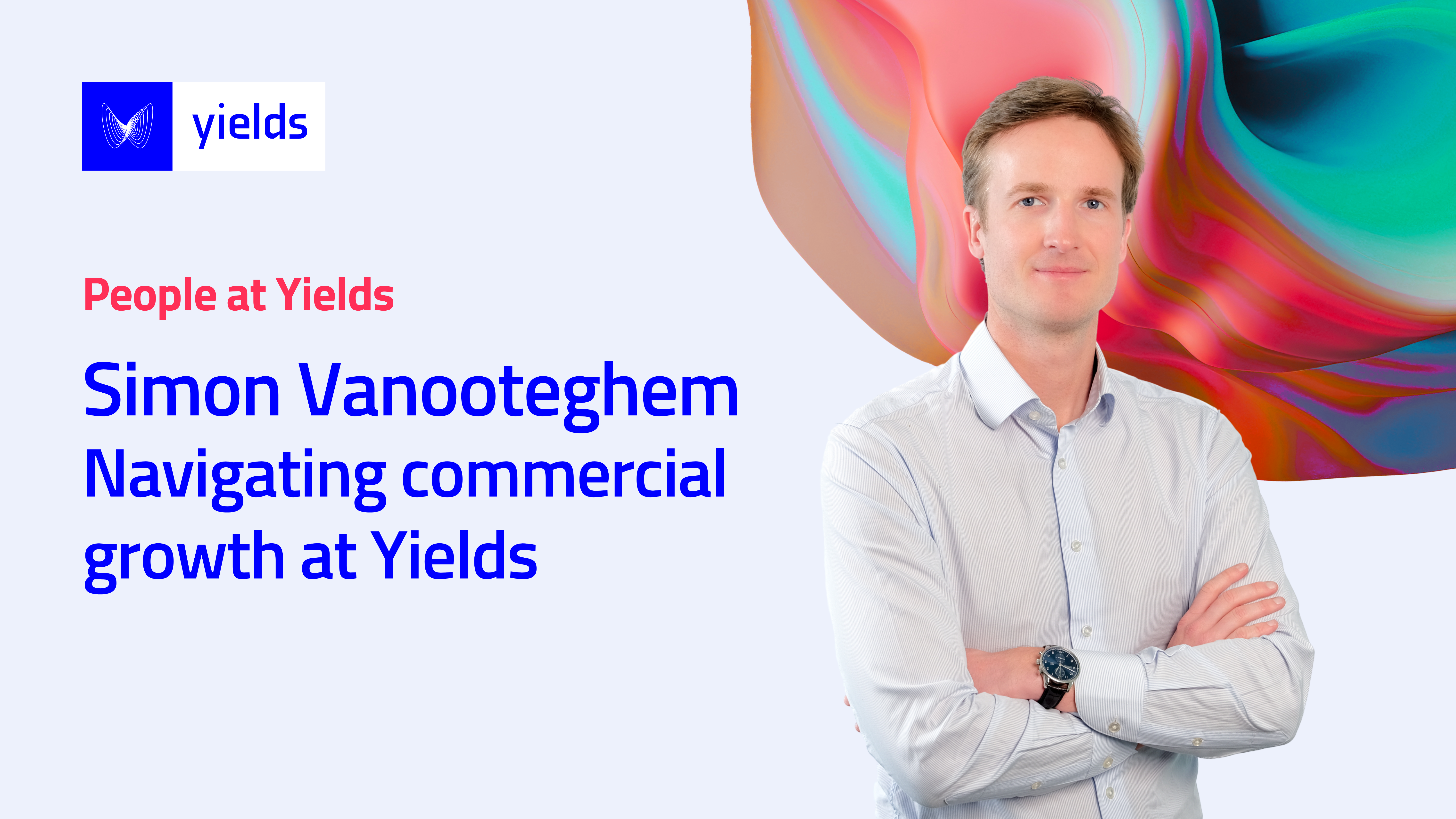 Simon Vanooteghem: Navigating commercial growth at Yields