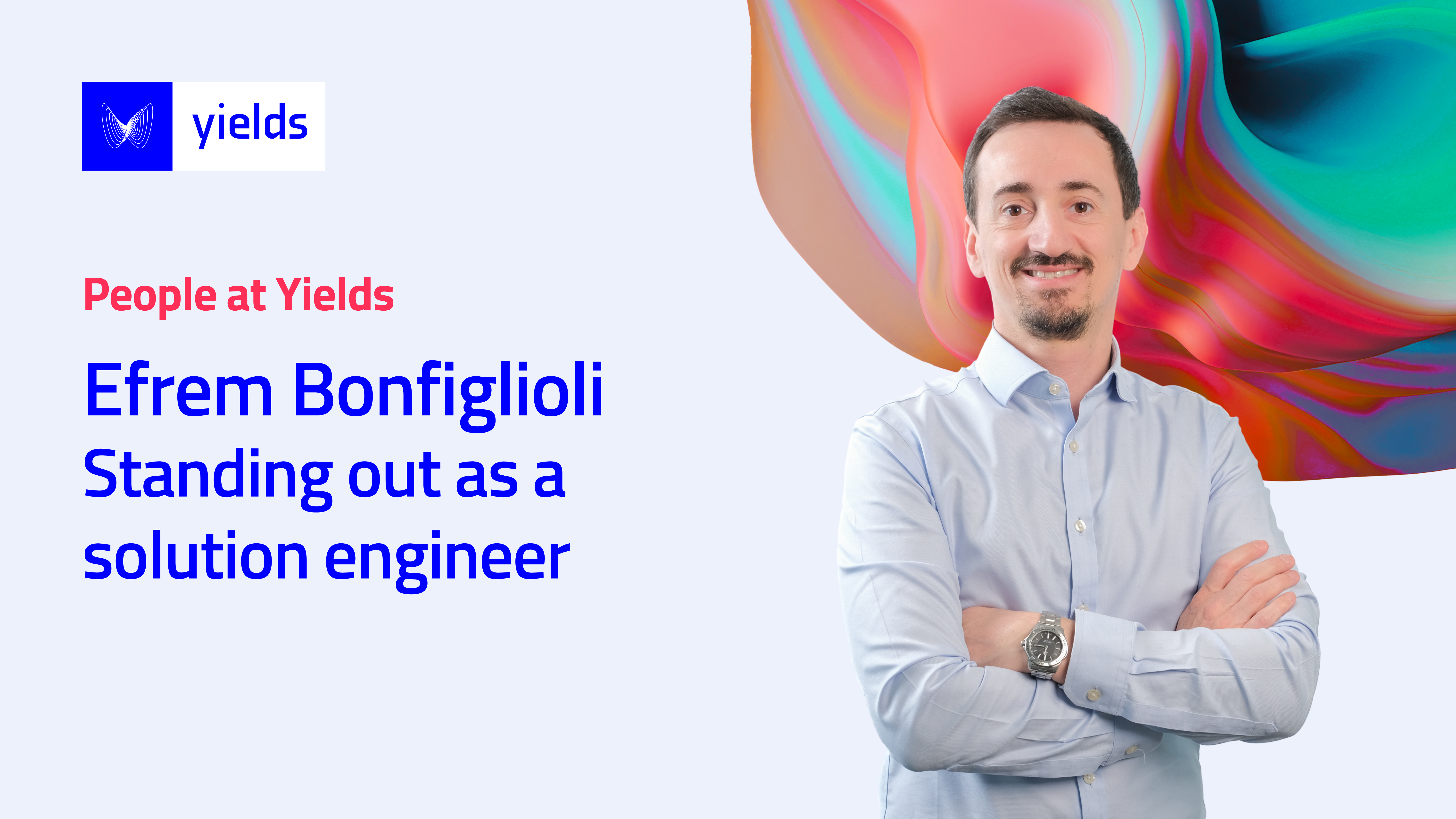 Efrem Bonfiglioli: Standing out as a solution engineer