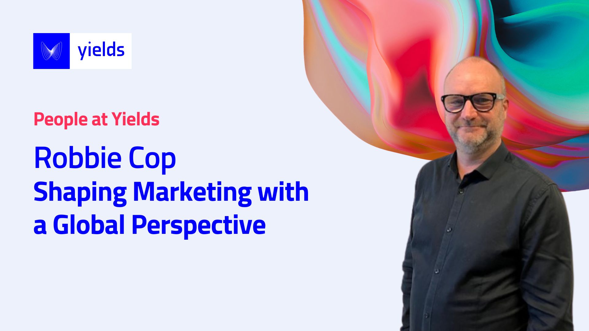 Robbie Cop: Head of Marketing at Yields