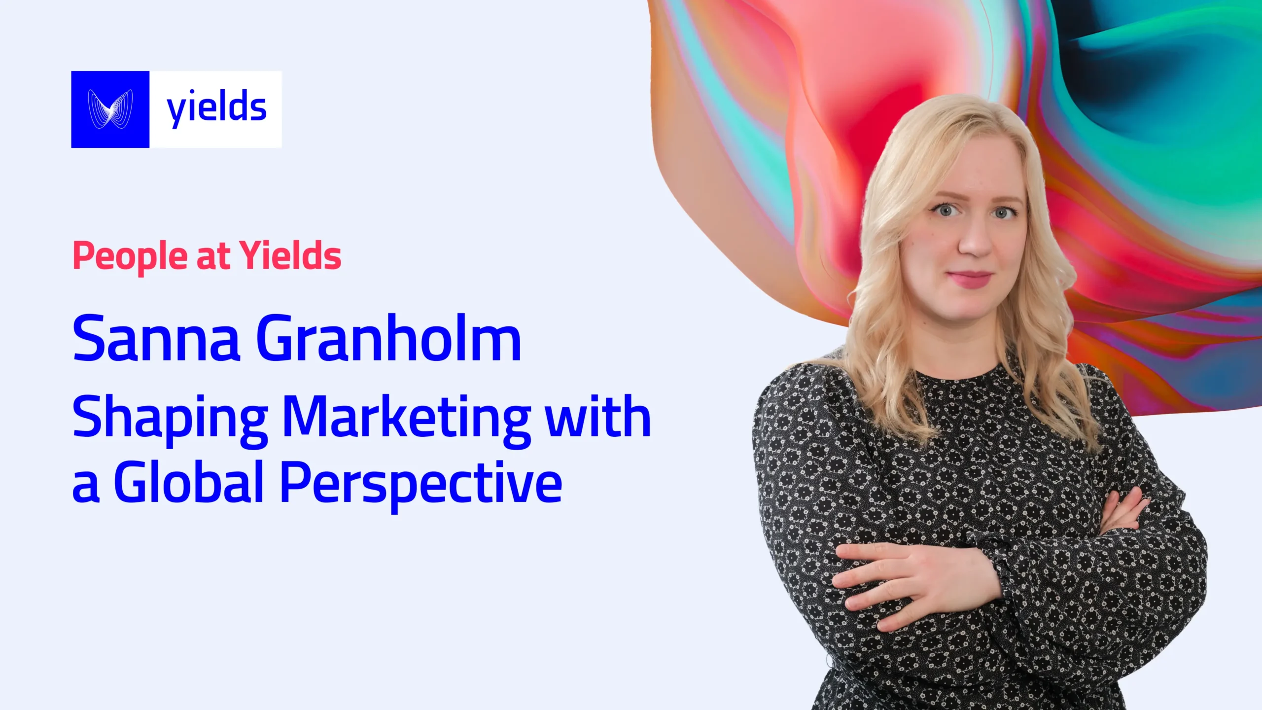 Sanna Granholm: Head of Marketing at Yields